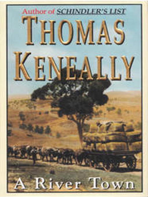 Title details for A River Town by Thomas Keneally - Available